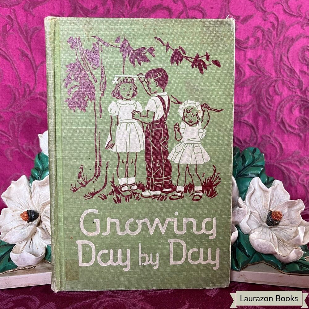 1947 Vintage Book: Growing Day by Day by Irwin, Tuttle & De Kelver, Illustrated
